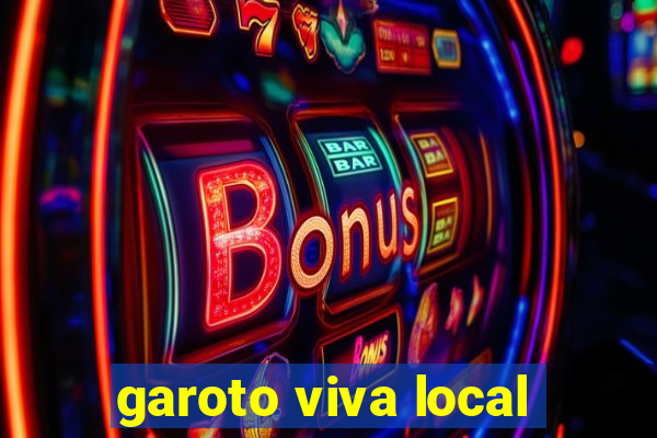 garoto viva local